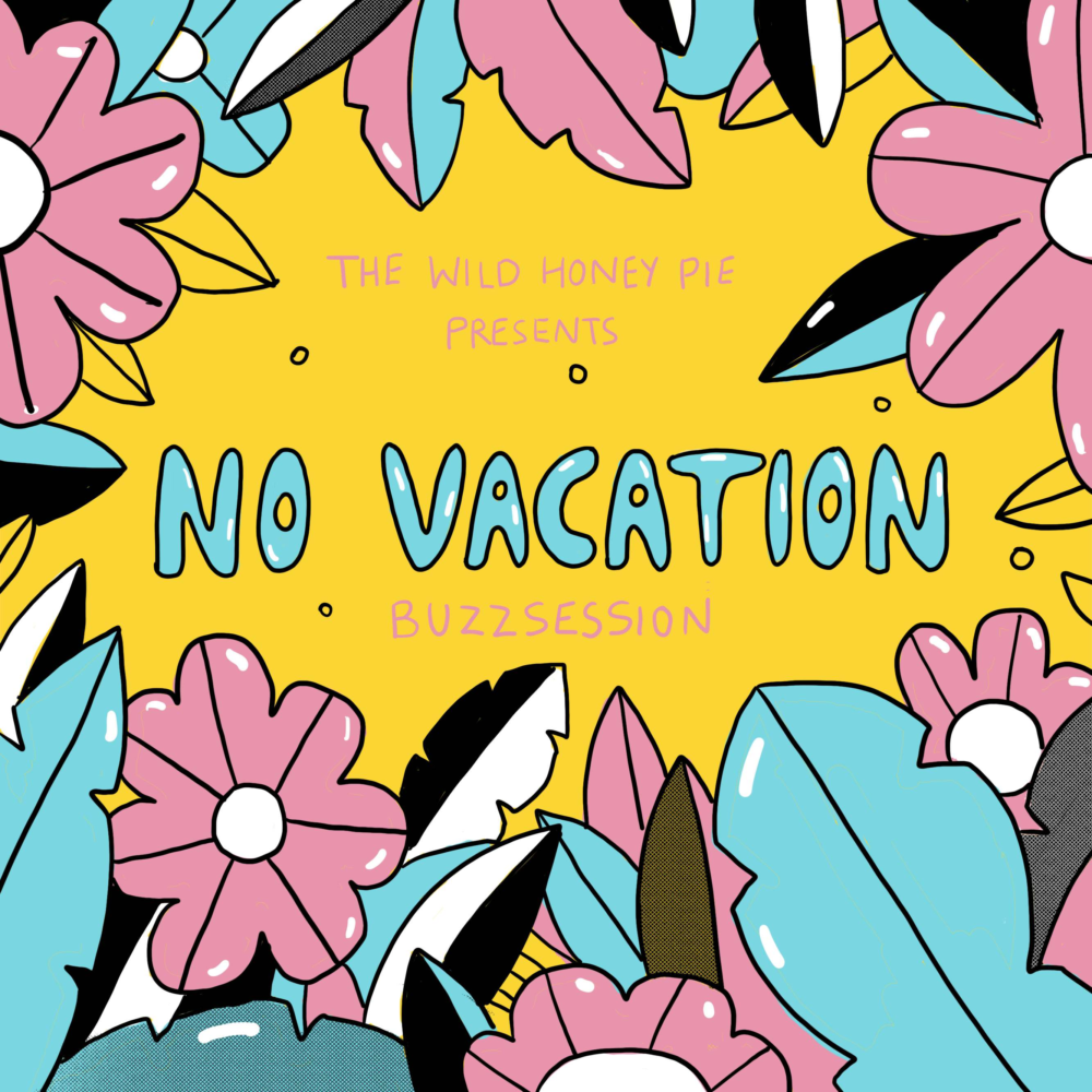 No Vacation The Wild Honey Pie
