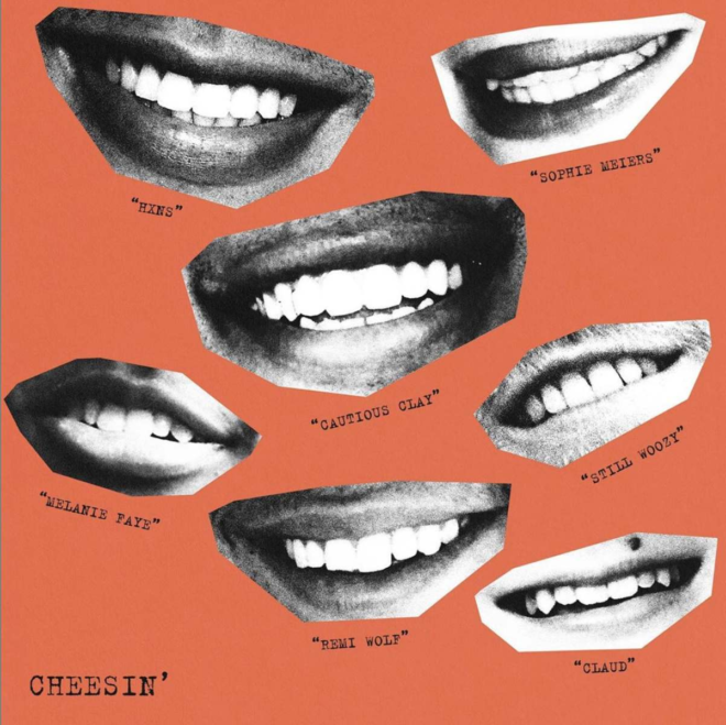 Cautious Clay, Remi Wolf, sophie meiers, Still Woozy, Claud, Melanie Faye is & HXNS - Cheesin'